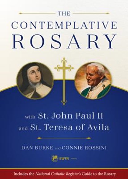 The Contemplative Rosary: With St. John Paul II and St. Teresa of Avila, Dan Burke - Paperback - 9781682780442