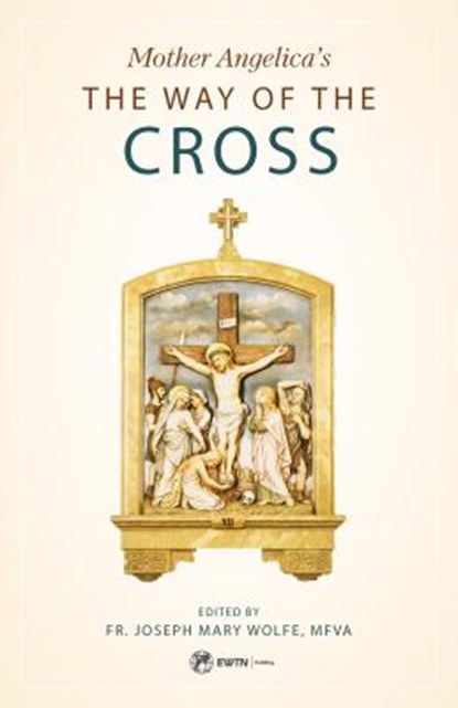 Mother Angelica's the Way of the Cross, Mother Angelica - Paperback - 9781682780978