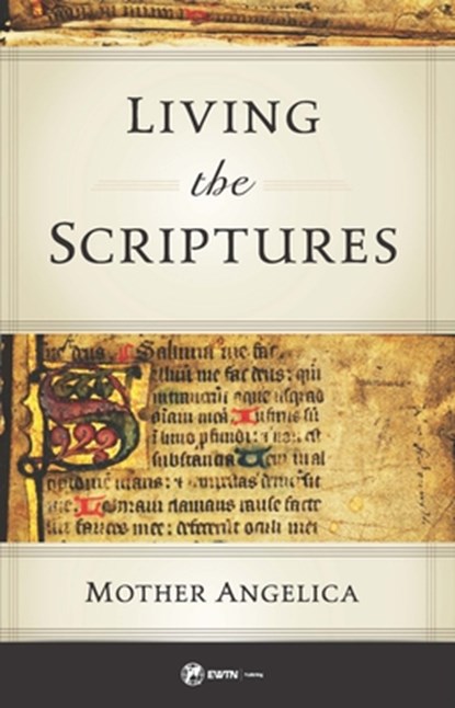Living the Scriptures, Mother Angelica - Paperback - 9781682782385
