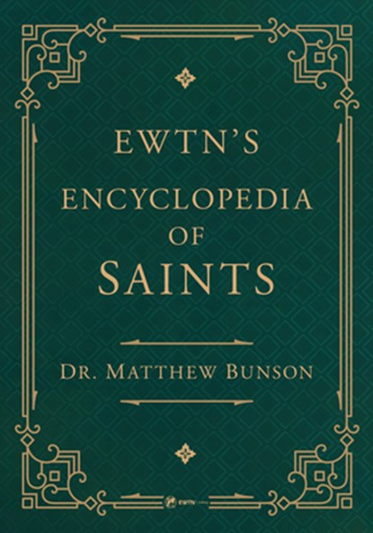 Ewtn's Encyclopedia of Saints, Matthew Bunson - Paperback - 9781682783870