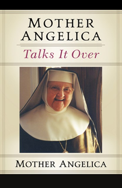 Mother Angelica Talks It Over, Mother Angelica - Paperback - 9781682784099