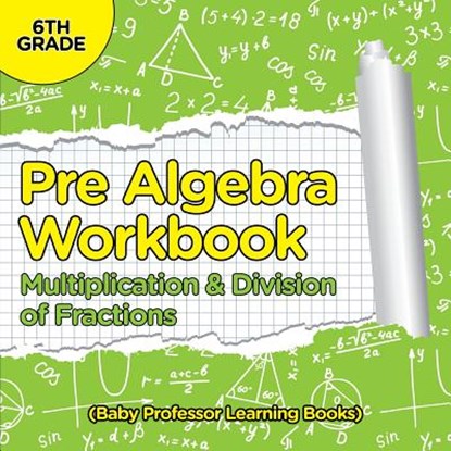 Pre Algebra Workbook 6th Grade, Baby Professor - Paperback - 9781682800461