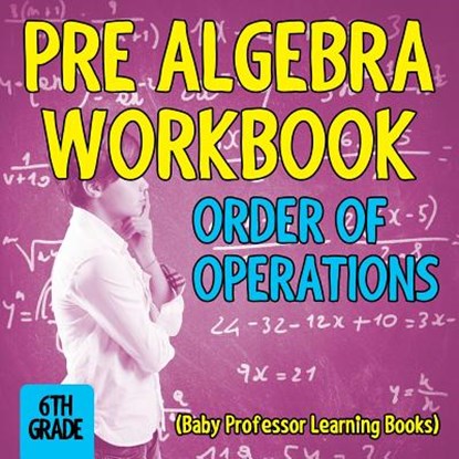 Pre Algebra Workbook 6th Grade, Baby Professor - Paperback - 9781682800492