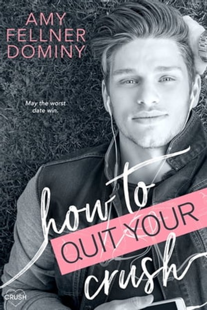 How to Quit Your Crush, Amy Fellner Dominy - Ebook - 9781682816004