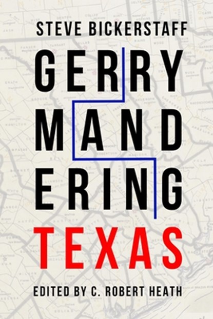 Gerrymandering Texas, Steve Bickerstaff - Paperback - 9781682830734