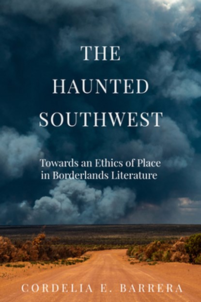 The Haunted Southwest, Cordelia E. Barrera - Gebonden - 9781682831250