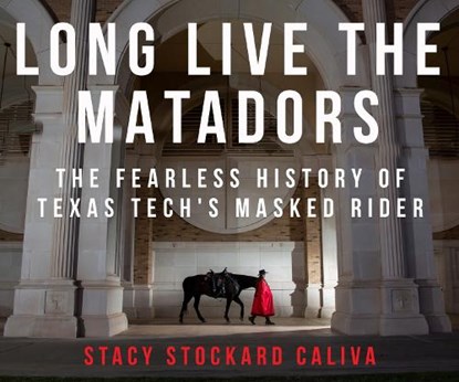 Long Live the Matadors, Stacy Stockard Caliva - Gebonden - 9781682831946
