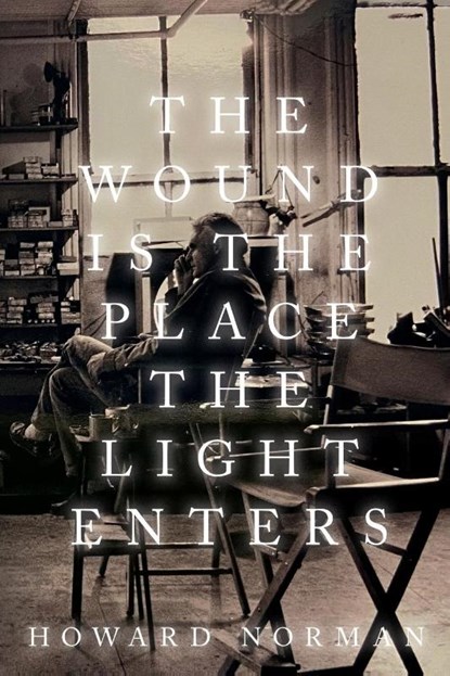 The Wound is the Place the Light Enters, Howard Norman - Paperback - 9781682832387