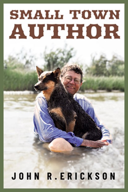 Small Town Author, John R. Erickson - Gebonden - 9781682832547
