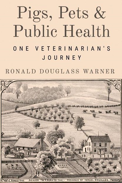 Pigs, Pets, and Public Health, Ronald Douglass Warner - Paperback - 9781682832561