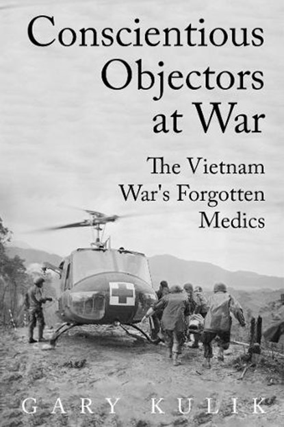 Conscientious Objectors at War, Gary Kulik - Paperback - 9781682832608