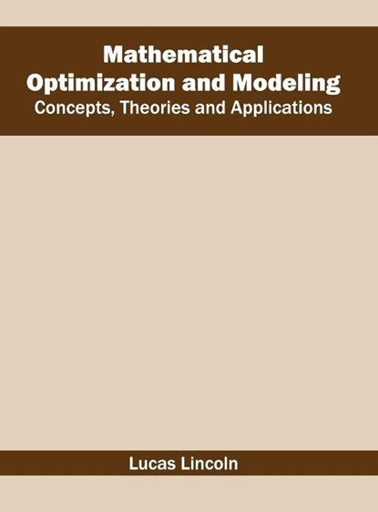 Mathematical Optimization and Modeling: Concepts, Theories and Applications, Lucas Lincoln - Gebonden - 9781682850848