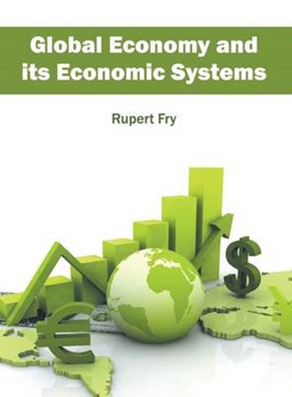 Global Economy and Its Economic Systems, Rupert Fry - Gebonden - 9781682851920