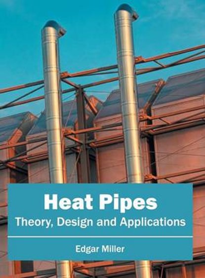 Heat Pipes, MILLER,  Edgar - Gebonden - 9781682852842