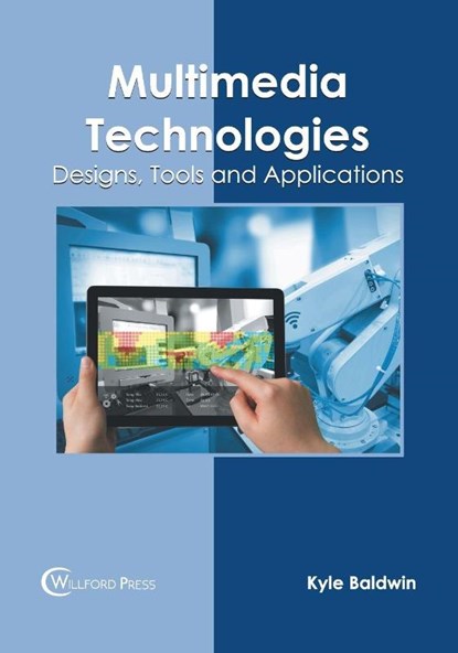 Multimedia Technologies: Designs, Tools and Applications, Kyle Baldwin - Gebonden - 9781682856871