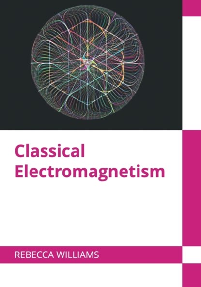Classical Electromagnetism, Rebecca Williams - Gebonden - 9781682859247