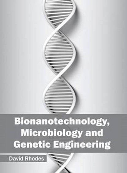 Bionanotechnology, Microbiology and Genetic Engineering, David (Barrister Rhodes - Gebonden - 9781682861554