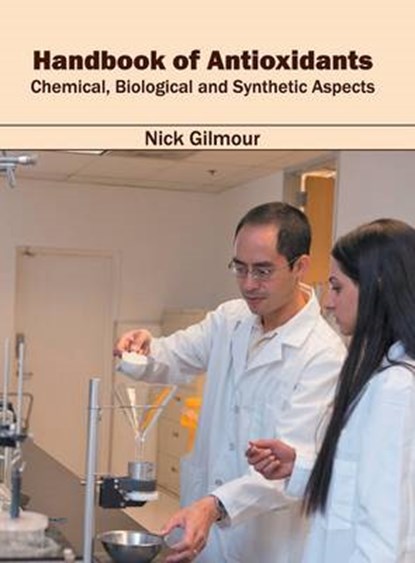 Handbook of Antioxidants: Chemical, Biological and Synthetic Aspects, Nick Gilmour - Gebonden - 9781682863244