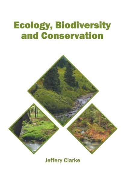 Ecology, Biodiversity and Conservation, CLARKE,  Jeffery - Gebonden - 9781682866962