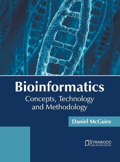 Bioinformatics: Concepts, Technology and Methodology, Daniel McGuire - Gebonden - 9781682867495