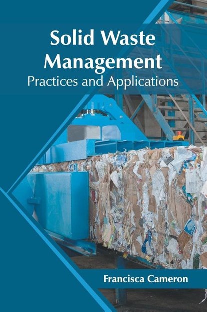 Solid Waste Management: Practices and Applications, Francisca Cameron - Gebonden - 9781682867754