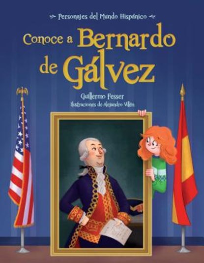 Conoce a Bernardo de Galvez / Get to Know Bernardo de Galvez (Spanish Edition), Guillermo Fesser - Paperback - 9781682921432