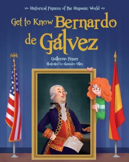 Get to Know Bernardo de Galvez (English Edition), Guillermo Fesser - Paperback - 9781682921449