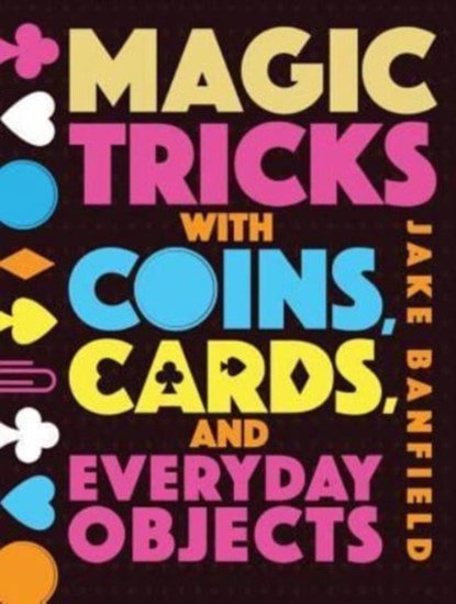 Magic Tricks with Coins, Cards, and Everyday Objects, Jake Banfield - Gebonden - 9781682971512
