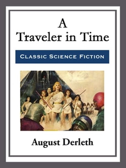 A Traveler in Time, August Derleth - Ebook - 9781682991817