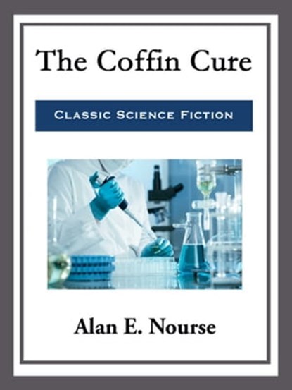 The Coffin Cure, Alan E. Nourse - Ebook - 9781682991947
