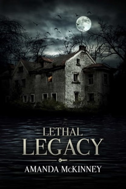 Lethal Legacy, Amanda McKinney - Ebook - 9781682992173