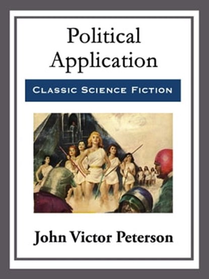 Political Application, John Victor Peterson - Ebook - 9781682994931