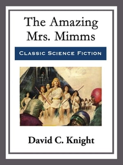 The Amazing Mrs. Mimms, David C. Knight - Ebook - 9781682995006
