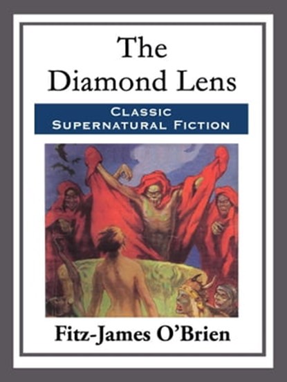 The Diamond Lens, Fitz-James O’Brien - Ebook - 9781682995310