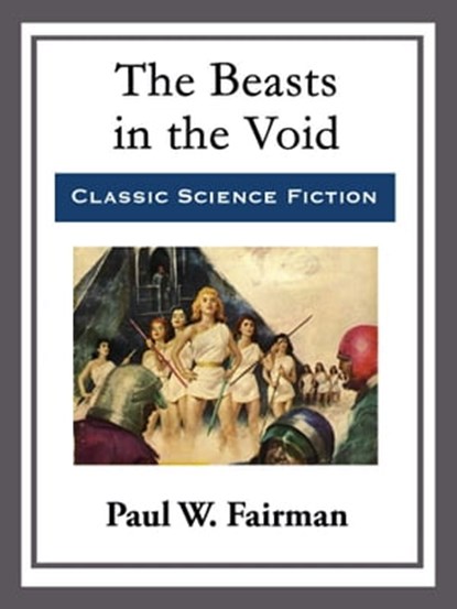 The Beasts in the Void, Paul W. Fairman - Ebook - 9781682995440