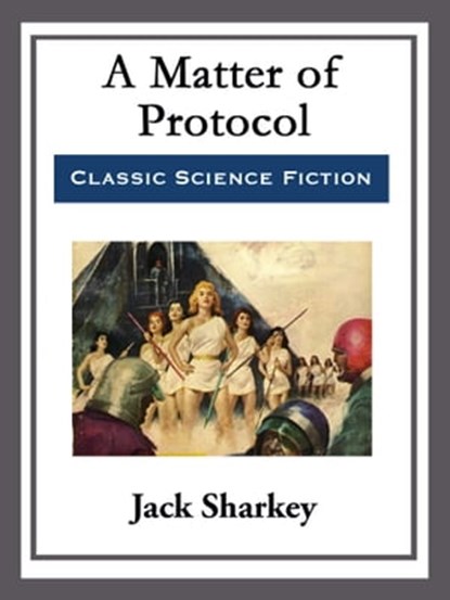 A Matter of Protocol, Jack Sharkey - Ebook - 9781682997024