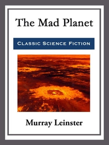 The Mad Planet, Murray Leinster - Ebook - 9781682997765