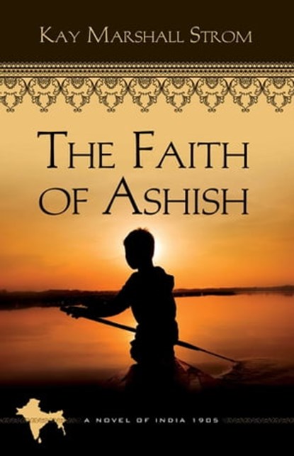 The Faith of Ashish, Kay Marshall Strom - Ebook - 9781682998489