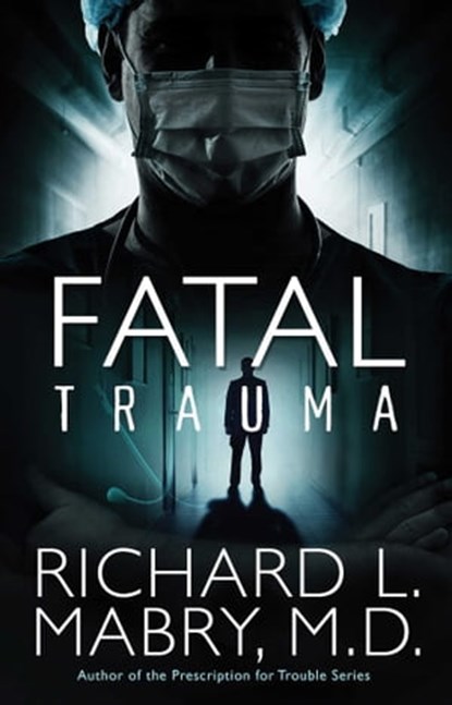 Fatal Trauma, Richard L. Mabry - Ebook - 9781682998854