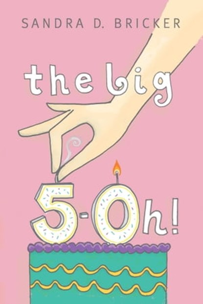 The Big 5-OH!, Sandra D. Bricker - Ebook - 9781682999004
