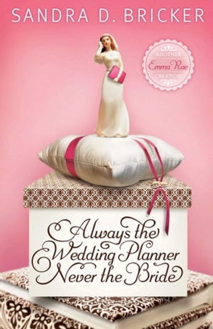 Always the Wedding Planner, Never the Bride, Sandra D. Bricker - Ebook - 9781682999028