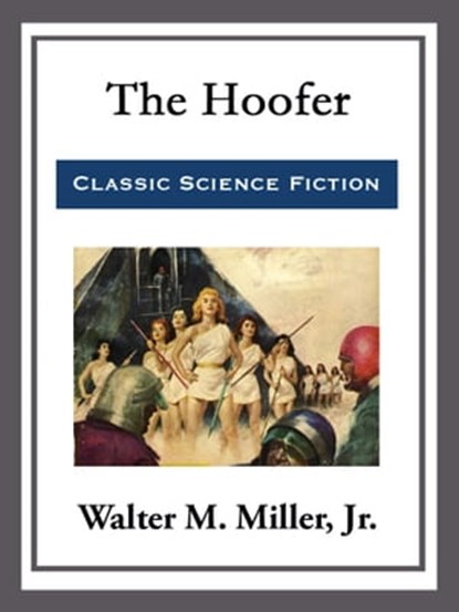 The Hoofer, Walter M. Miller - Ebook - 9781682999295