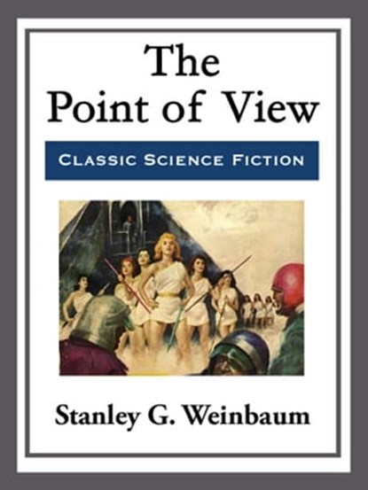 The Point of View, Stanley G. Weinbaum - Ebook - 9781682999356
