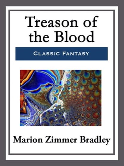 Treason of the Blood, Marion Zimmer Bradley - Ebook - 9781682999660