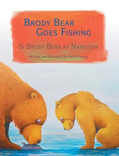 Brody Bear Goes Fishing / Si Brody Bear ay Nangisda, Alvina Kwong - Gebonden - 9781683042563