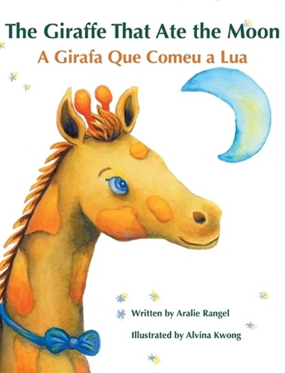 The Giraffe That Ate the Moon / A Girafa Que Comeu a Lua, Aralie Rangel - Gebonden - 9781683042877
