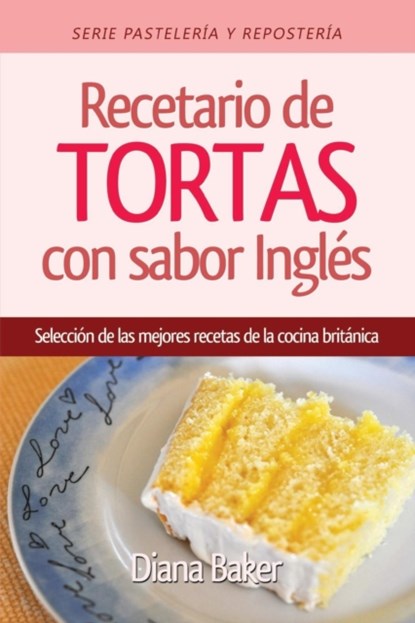Recetario de Tortas y Pasteles con sabor ingles, Diana Baker - Paperback - 9781683050971