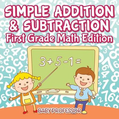 Simple Addition & Subtraction First Grade Math Edition, Baby Professor - Paperback - 9781683055280