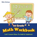 1st Grade Math Workbook - Baby Professor - 9781683055518