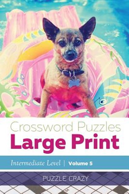Crossword Puzzles Large Print (Intermediate Level) Vol. 5, Puzzle Crazy - Paperback - 9781683057062